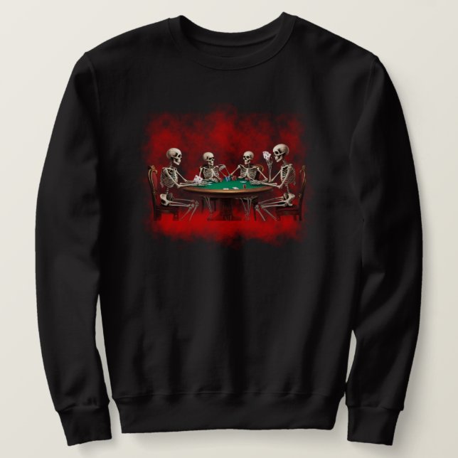 Sleletons Playing Poker Sweatshirt (Design Front)