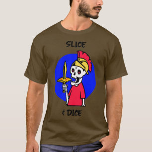 Slice and Dice T-Shirt