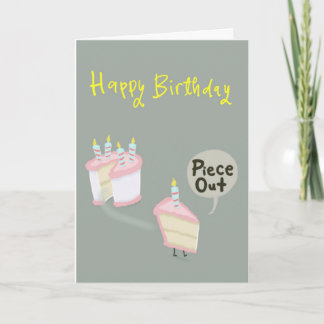 Slice of birthday cake yelling "piece out". card