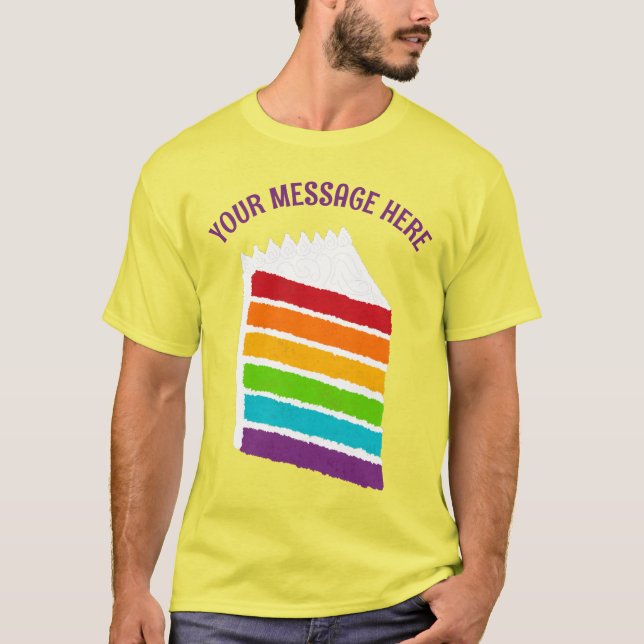 Slice of Rainbow Cake with Custom Message T-Shirt (Front)