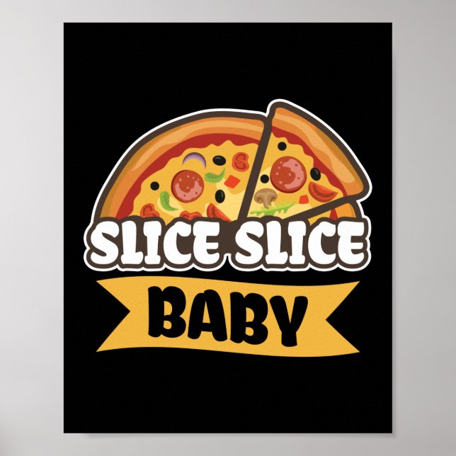 Slice Slice Baby Funny Pizza Pun Poster (Front)