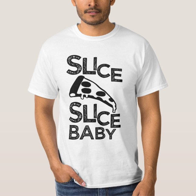 Slice Slice Baby Pizza foodie men's shirt (Front)