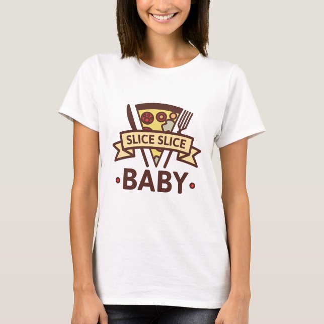 Slice Slice Baby T-Shirt (Front)