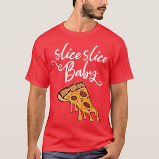 Slice Slice Baby Word Game with Pizza Piece  T-Shirt