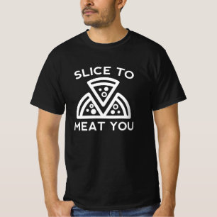 Slice To Meat You T-Shirt