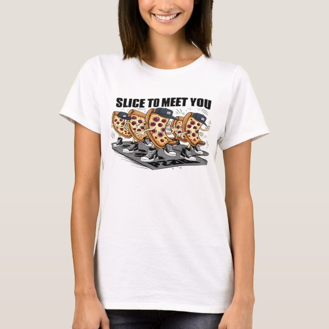 Slice To Meet You Funny Pizza T-Shirt (Front)