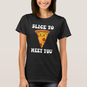 Slice To Meet You Pizza Maker T-Shirt