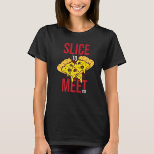 Slice To Meet You Pizza Making 2 T-Shirt