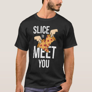 Slice To Meet You Pizza Making T-Shirt
