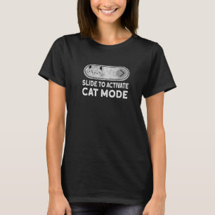 Slide To Activate Cat Mode Cat Cat T-Shirt