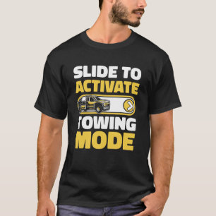Slide To Activate Towing Mode Driver Operator Tow  T-Shirt