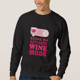 Slide to activate Wine Mode Wine Its time for wine Sweatshirt