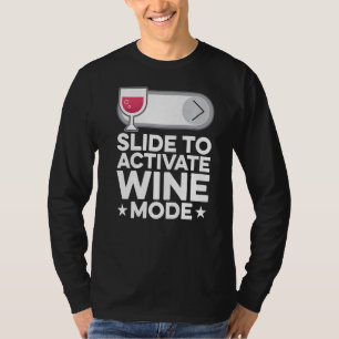 Slide To Activate Wine Mode Wine Maker Wine  Tasti T-Shirt