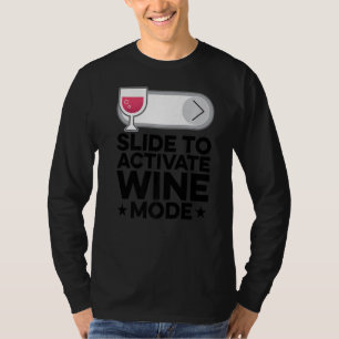 Slide To Activate Wine Mode Wine Maker Wine  Tasti T-Shirt