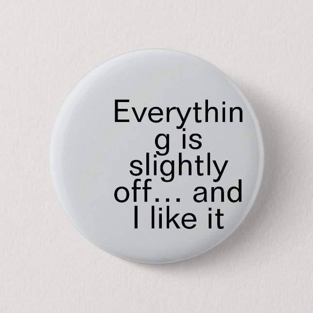 slightly off surreal, modern surrealism 6 cm round badge (Front)