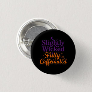 Slightly Wicked, Fully Caffeinated 3 Cm Round Badge