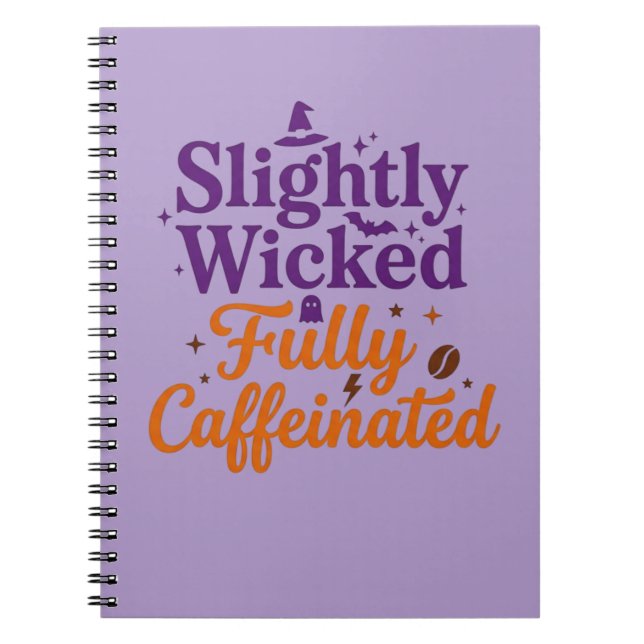 Slightly Wicked, Fully Caffeinated Notebook (Front)