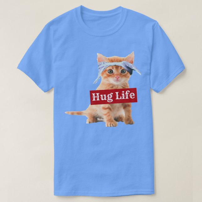 SLIM FIT Hug Life Kitty Kitteh Kitten Cat Tee  T  (Design Front)