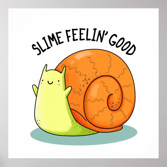Slime Feelin Good Cute Snail Pun Poster (Front)