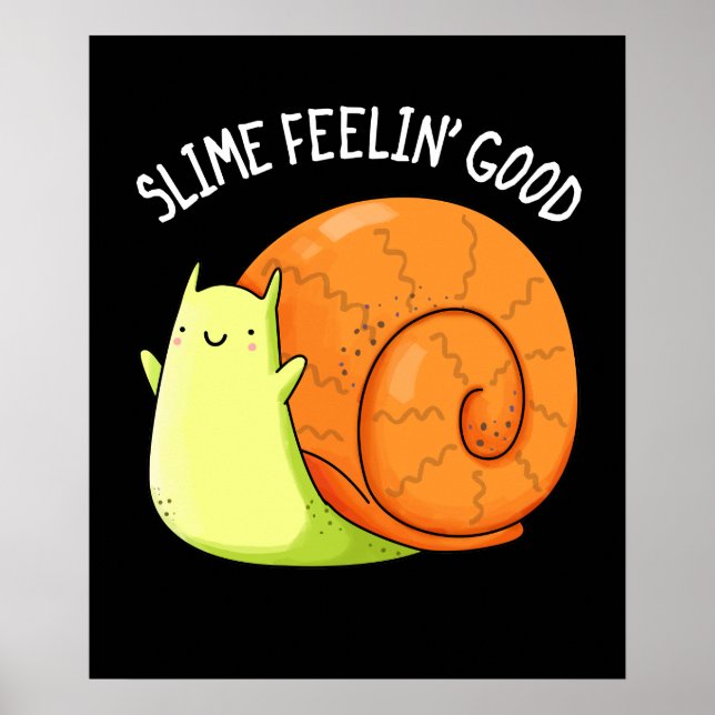 Slime Feelin Good Funny Snail Pun Dark BG Poster (Front)