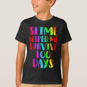 slime helped me survive 100 days of school T-Shirt