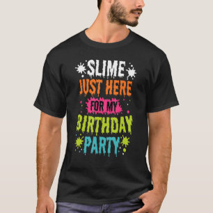 Slime Just Here For My Birthday Party Blue Slime B T-Shirt