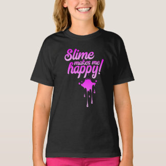 Slime Makes Me Happy T-shirt