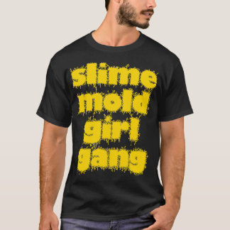 Slime Mould Girl Gang T-Shirt