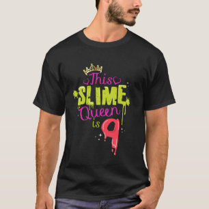 Slime Queen Is 9 Birthday Party Fun Slime Lover Ki T-Shirt