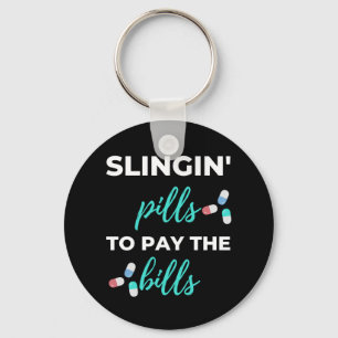 Slingin' Pills To Pay The Bills Key Ring