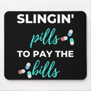 Slingin' Pills To Pay The Bills Mouse Pad