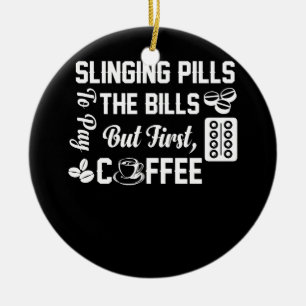 Slinging Pills To Pay The Bills But First Coffee Ceramic Tree Decoration