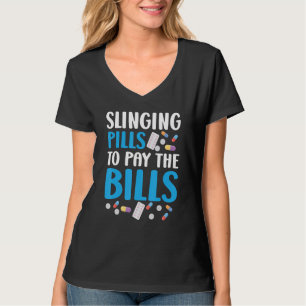 Slinging Pills To Pay The Bills Pharmacist Pharmac T-Shirt