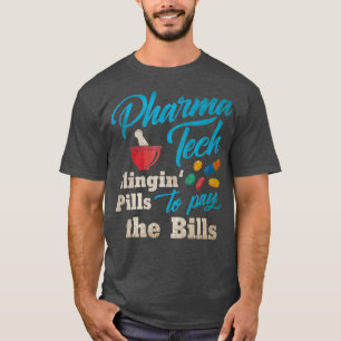 Slinging Pills to Pay the Bills Pharmacy Tech T-Shirt
