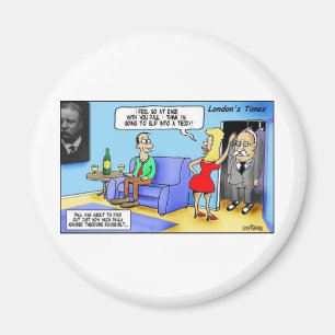 Slip Into A Teddy..Roosevelt Funny Gifts Mugs Etc Magnet