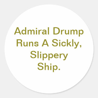 Slippery Ship Admiral Drump Hankamer Artjunkhaus  Classic Round Sticker