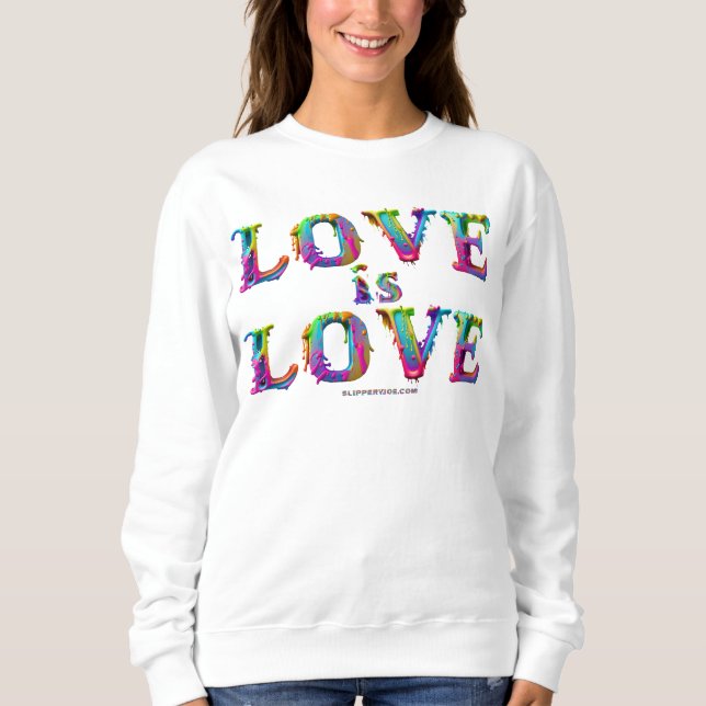 SlipperyJoe love is love dripping melting dynamic  Sweatshirt (Front)