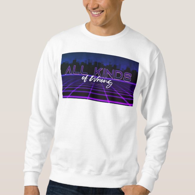 SlipperyJoe's all kinds wrong bold 3D text retro 1 Sweatshirt (Front)