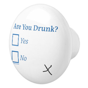 SlipperyJoe's are you drunk humourous slightly sar Ceramic Knob
