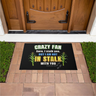 SlipperyJoe's corn stalks follow someone crazy fan Doormat