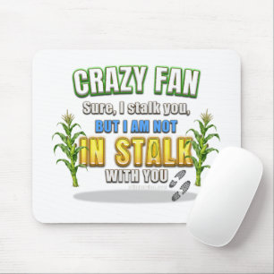 SlipperyJoe's corn stalks follow someone crazy fan Mouse Pad