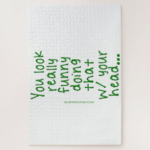 SlipperyJoe's Doing That With Your Head You Look R Jigsaw Puzzle