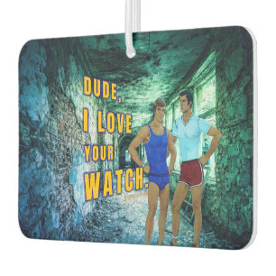 SlipperyJoe's dude love your watch LGBTQIA artisti Car Air Freshener