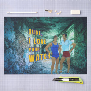 SlipperyJoe's dude love your watch LGBTQIA artisti Tissue Paper
