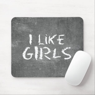 SlipperyJoe's I Like Girls dirty chalkboard dark t Mouse Pad