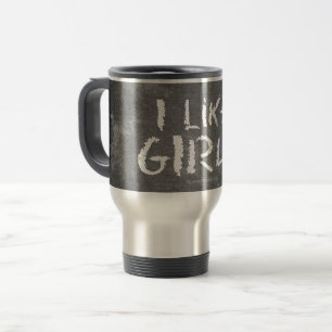 SlipperyJoe's I Like Girls dirty chalkboard dark t Travel Mug