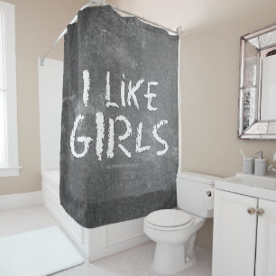 SlipperyJoe's I like girls dirty chalkboard writin Shower Curtain