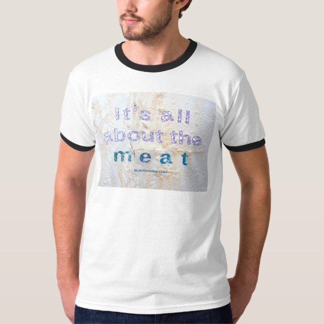 SlipperyJoe's It's all about meat words saying dir T-Shirt (Front)
