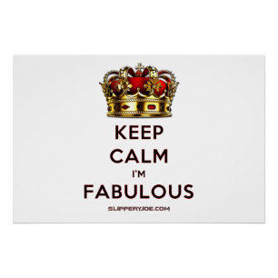SlipperyJoe's keep calm fabulous spectacular crown Poster