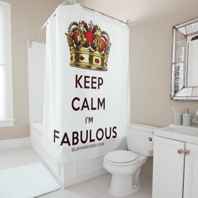SlipperyJoe's keep calm fabulous spectacular crown Shower Curtain (In Situ)